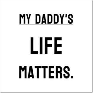 My Daddy's life matters. Posters and Art